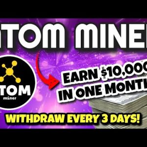 ATOM MINER Review (WITHDRAW EVERY 3 DAYS!! Fixed Daily 12% ROI!!) | Get In EARLY On Atom Miner!