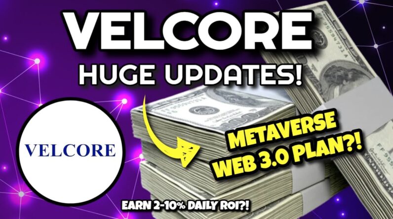 VELCORE MASSIVE UPGRADES!! (Up To 10% DAILY ROI Passive Income?!) | New Metaverse Plan REVEALED!!